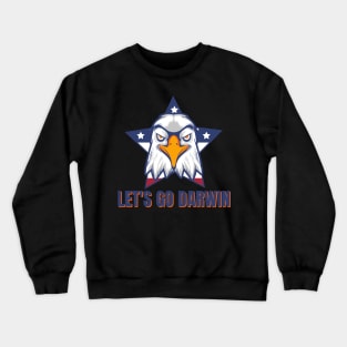 Let's Go Darwin Eagle Patriotic Freedom Funny Political Design Crewneck Sweatshirt